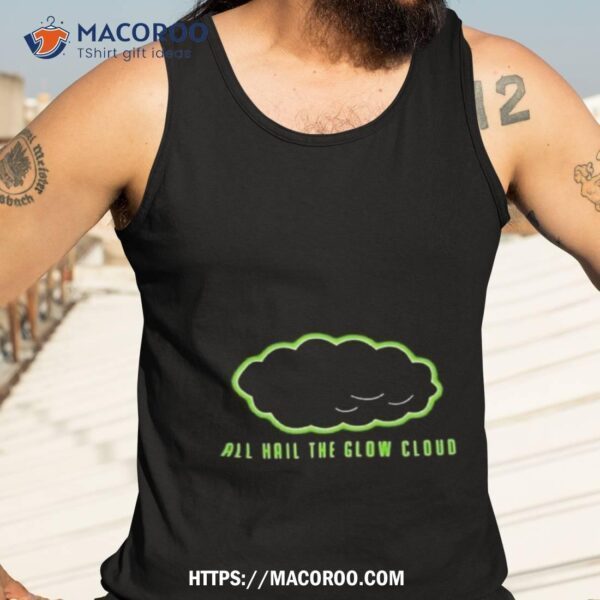 All Hail The Glow Cloud Shirt - Image 4