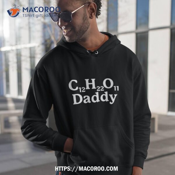 C12h22o11 Daddy Sugar Daddy Shirt - Image 2