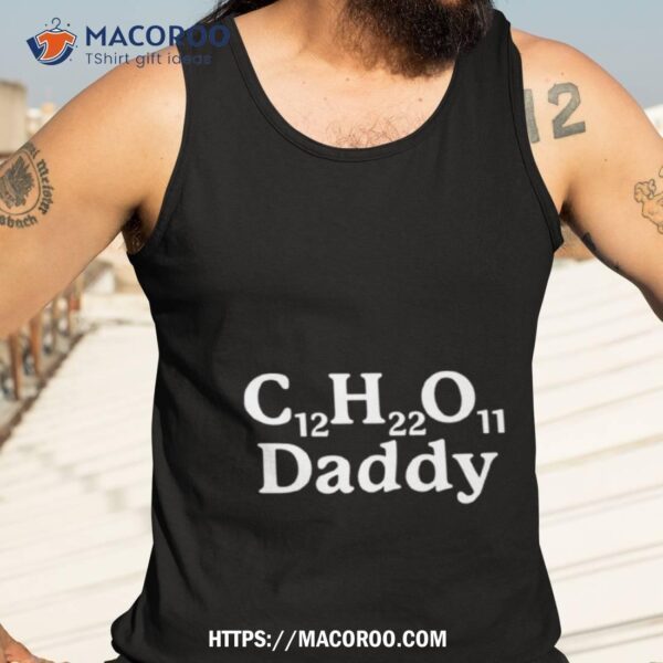 C12h22o11 Daddy Sugar Daddy Shirt - Image 4