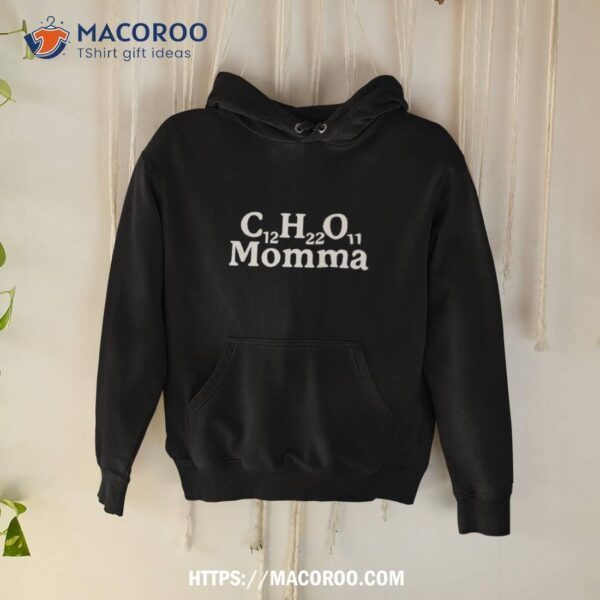 C12h22o11 Momma Shirt - Image 2