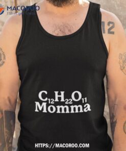 c12h22o11 momma shirt tank top