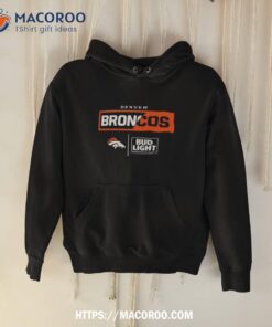 denver broncos nfl x bud light shirt hoodie