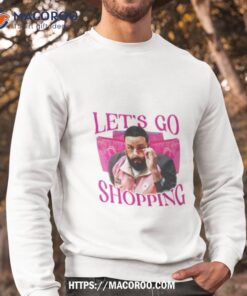 Dj Khaled Let’s Go Shopping Shirt 6 dj khaled let s go shopping shirt sweatshirt