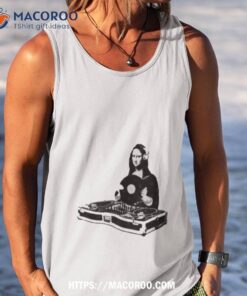 dj mona lisa shirt tank top