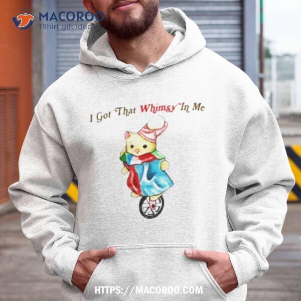 I Got That Whimsy In Me Shirt - Image 2