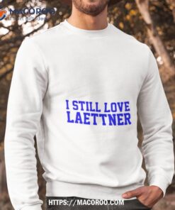 i still love laettner shirt sweatshirt