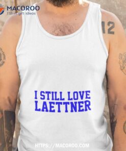 i still love laettner shirt tank top