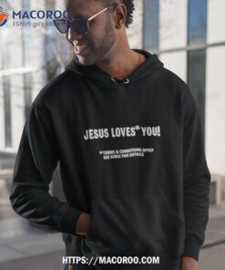 jesus loves you terms and conditions apply see bible for details shirt hoodie 1