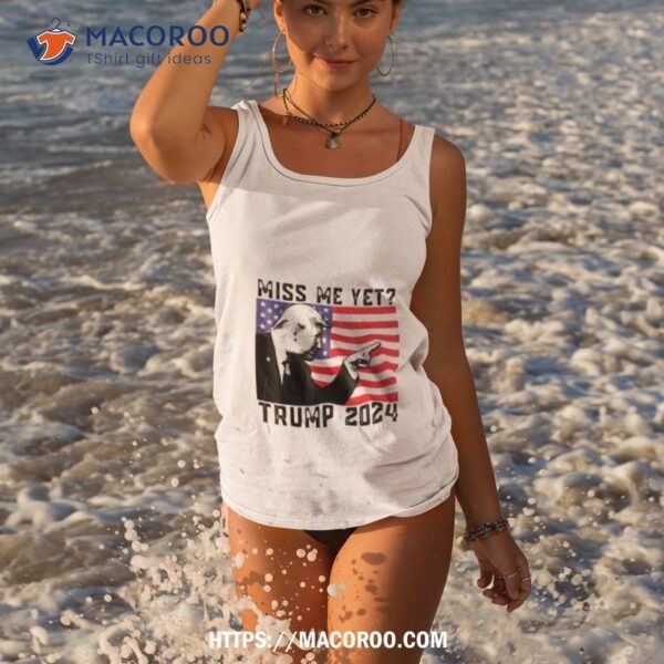 Miss Me Yet Trump 2024 Usa Flag Shirt - Image 2