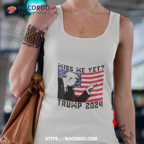 Miss Me Yet Trump 2024 Usa Flag Shirt - Image 3