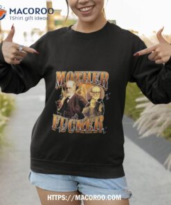 motherfucker shirt sweatshirt