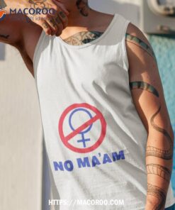 no ma am sign shirt tank top 1
