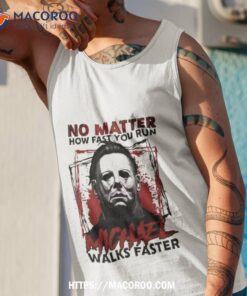 no matter how fast you run michael walks faster halloween 2023 shirt tank top 1