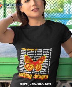 Nothing Changes Shirt 7 nothing changes shirt tshirt 1