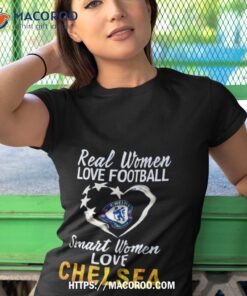 real women love football smart women love chelsea shirt tshirt 1