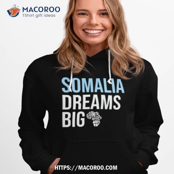 Somalia Dreams Big Giants Of Africa Shirt - Image 2