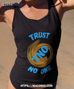 trust no one be careful shirt tank top 2