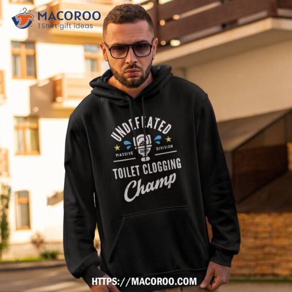 Undefeated Toilet Clogging Champ Massive Division Shirt - Image 2