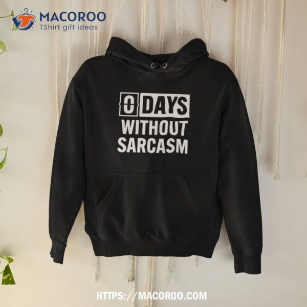 Zero Days Without Sarcasm Shirt - Image 2