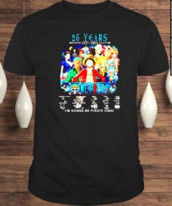 25 years of One Piece 1997 2022 Im gonna be pirate king shirt