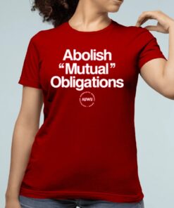 Abolish Mutual Obligations T-Shirtt