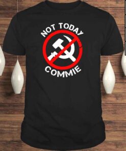 Anti Communism Not today commie shirt