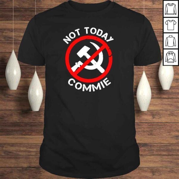 Anti Communism Not today commie shirt