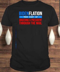 Biden Flation the cost of ordering a president through the mail Tshirt