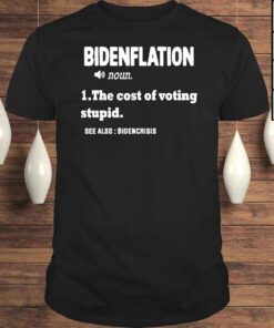 Bidenflation Definition The Cost Of Voting Stupid Anti Biden TShirt