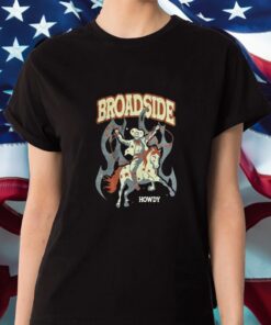 Broadside Howdy TShirts