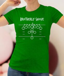 Brotherly Shove T-Shirts