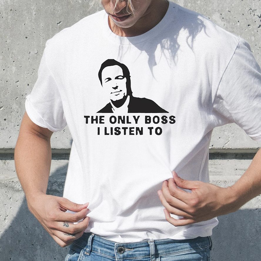 Bruce Springsteen The Only Boss I Listen To T-Shirt 4 Bruce Springsteen The Only Boss I Listen To TShirt