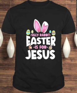 Bunny silly rabbit easter is for Jesus shirt