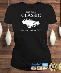 ClassicLadies Call Me a Classic Just Dont Call Me Old Shirt