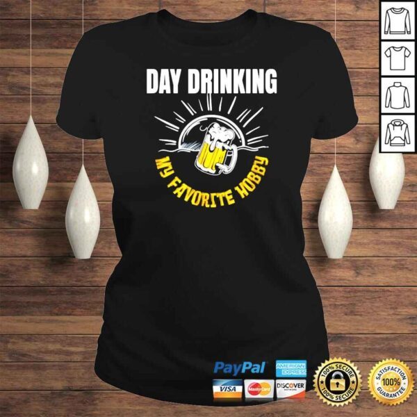 Day drinking my favorite hobby beer shirt - Image 3