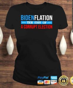 ClassicLadies Joe Biden Bidenflation The Cost Of A Corrupt Election Shirt