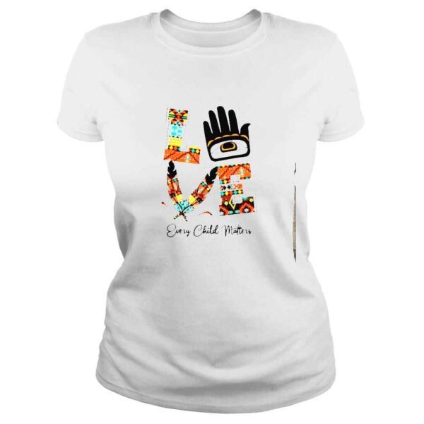 Love every child matters shirt - Image 3