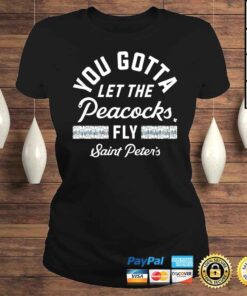 ClassicLadies Saint Peters Peacocks 2022 Ncaa Mens Basketball You Gotta Let The Peacocks Fly Shirt