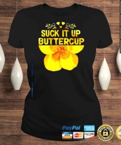 ClassicLadies Suck it up buttercup Tshirt