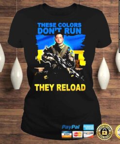 ClassicLadies These Colors dont Run they Reload Ukraine shirt