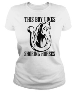 ClassicLadies This boy I like shoeing horses shirt