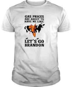 Cow gas prices are about to have me like lets go brandon shirt