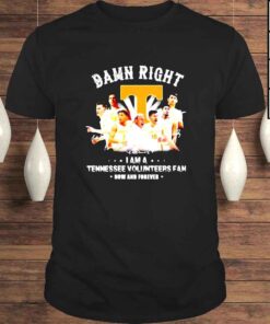 Damn right I am Tennessee Volunteers fan now and forever signatures sport Tshirt