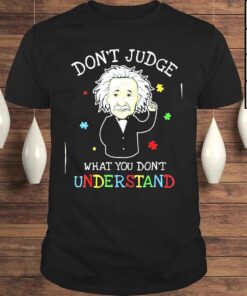 Don’t Judge What You Don’t Understand Autism Awareness Tee Shirt