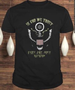 Eagles in god we trust guns are just backup shirt