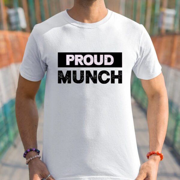 Funny Proud Munch Shirts