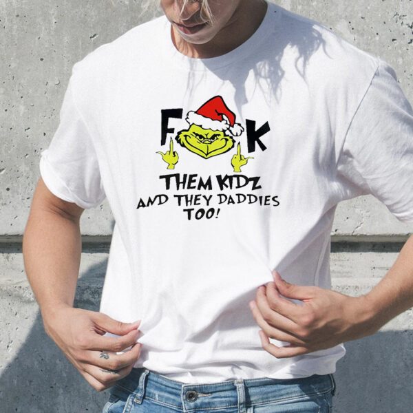 Grinch Fuck Them Kidz T-Shirt