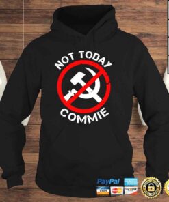 Hoodie Anti Communism Not today commie shirt