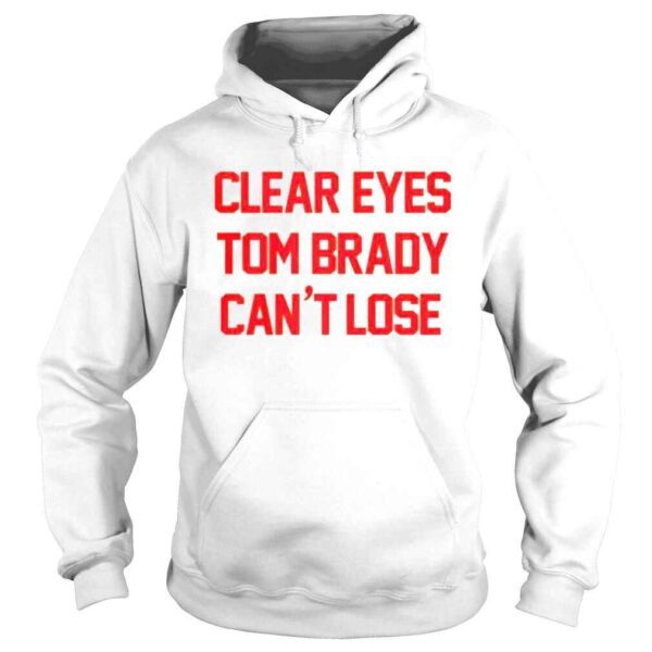 Barstool Sports Store Clear Eyes Tom Brady Can’t Lose Shirt - Image 4