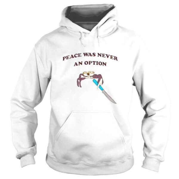 Crab Peace Was Never An Option Shirt - Image 4